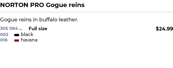 NORTON PRO Gogue reins﻿ ￼ ﻿Gogue reins in buffalo leather. ﻿ 