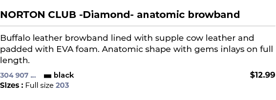  ﻿NORTON CLUB Diamond anatomic browband﻿ ￼ ﻿Buffalo leather browband lined with supple cow leather and padded with EV...