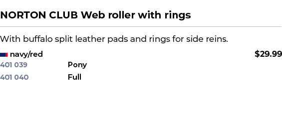  ﻿NORTON CLUB Web roller with rings﻿ ￼ ﻿With buffalo split leather pads and rings for side reins. ﻿ 