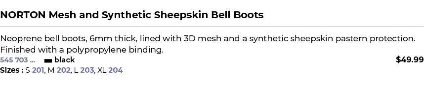  ﻿NORTON Mesh and Synthetic Sheepskin Bell Boots﻿ ￼ ﻿Neoprene bell boots, 6mm thick, lined with 3D mesh and a synthet...