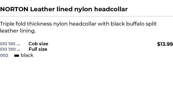  ﻿NORTON Leather lined nylon headcollar﻿ ￼ ﻿Triple fold thickness nylon headcollar with black buffalo split leather l...