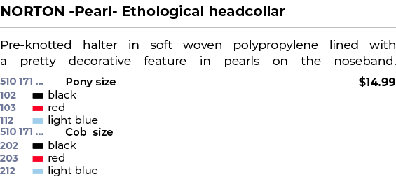 NORTON Pearl Ethological headcollar﻿ ￼ ﻿Pre knotted halter in soft woven polypropylene lined with a pretty decorativ...