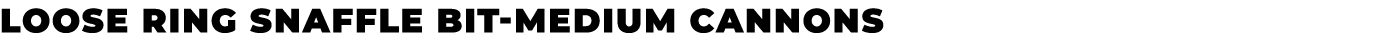 Loose ring snaffle bit medium cannons﻿