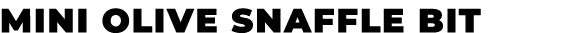mini olive snaffle bit﻿