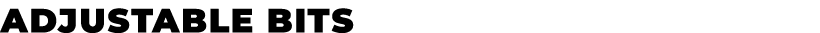 ADJUSTABLE BITS﻿