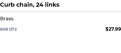 Curb chain, 24 links﻿ ￼ ﻿Brass. ﻿ 