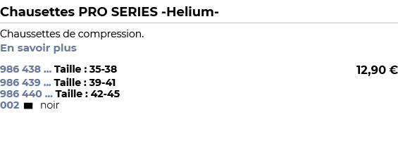  ﻿Chausettes PRO SERIES Helium ﻿ ￼ ﻿Chaussettes de compression. En savoir plus ﻿ 